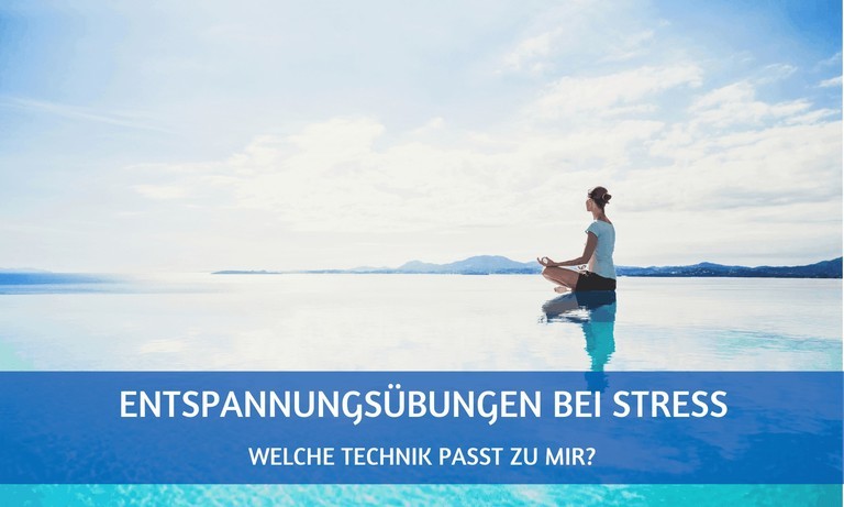 Entspannungsübungen bei Stress: die passende Technik finden