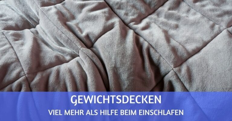 Gewichtsdecke – so viel mehr als Hilfe beim Einschlafen