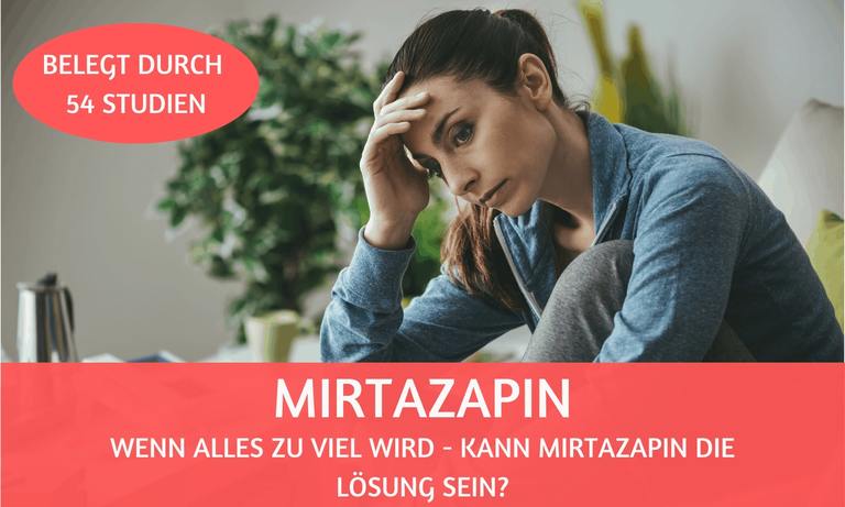 Mirtazapin: Wenn alles zu viel wird