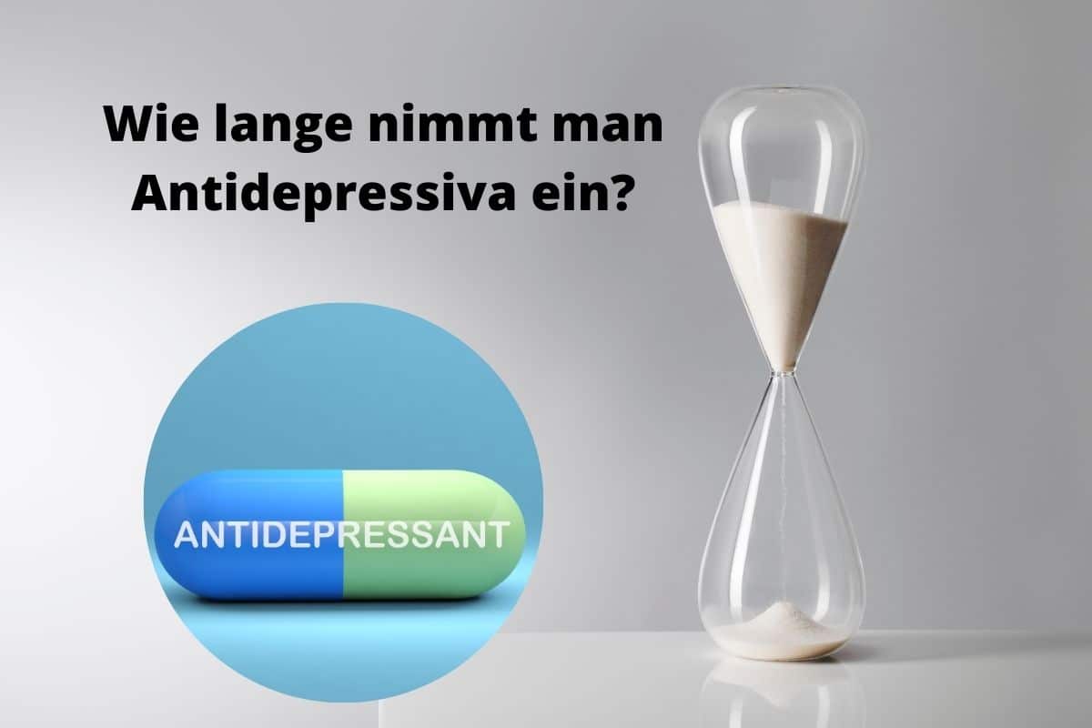 Wie langte nimmt man Antidepressiva ein