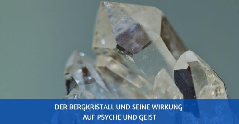 bergkristall wirkung psyche