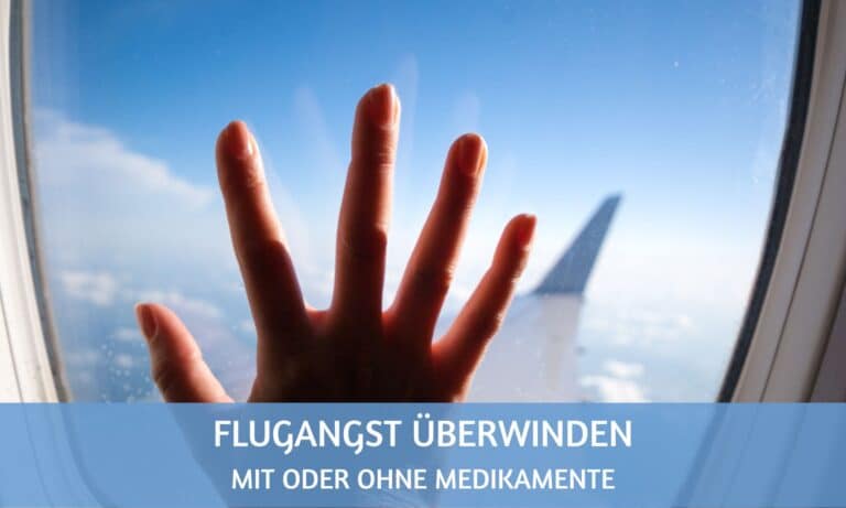 Flugangst überwinden: mit oder ohne Tabletten?