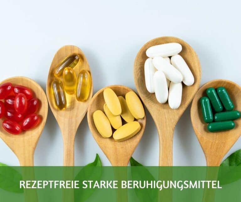 Starke Beruhigungsmittel rezeptfrei: 17 Mittel im Vergleich