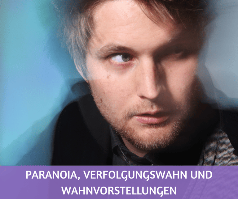 Paranoia Verfolgungswahn und Wahnvorstellungen