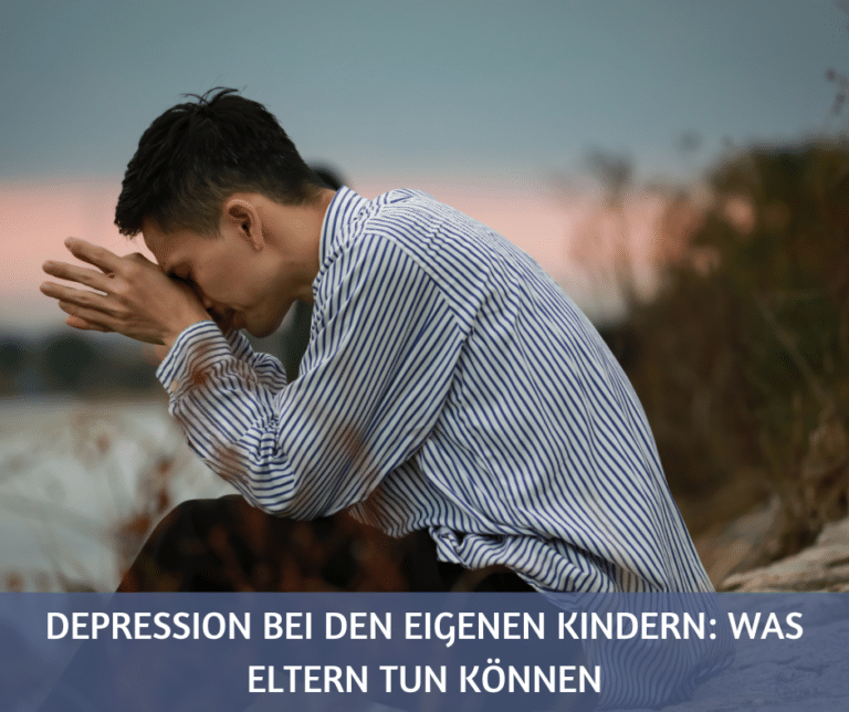 Depression bei den eigenen Kindern was Eltern tun können