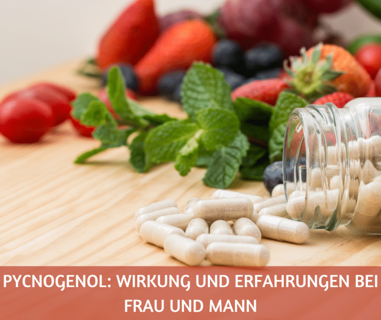 Pycnogenol Wirkung und Erfahrungen bei Frau und Mann