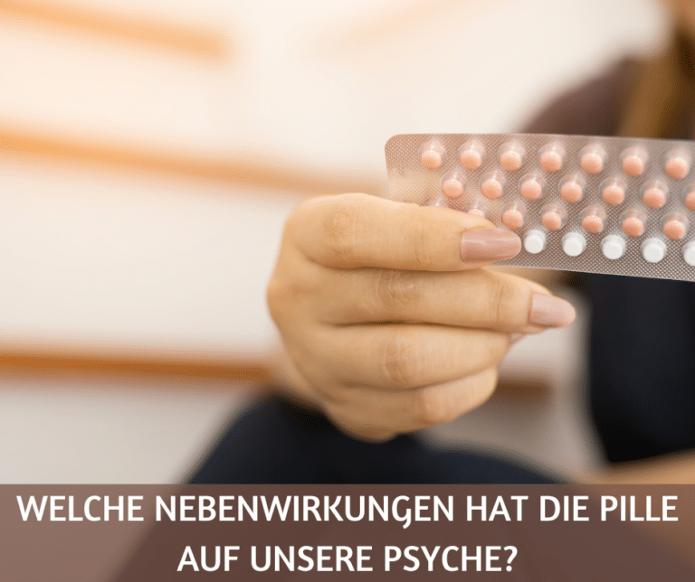 Welche Nebenwirkungen hat die Pille auf unsere Psyche