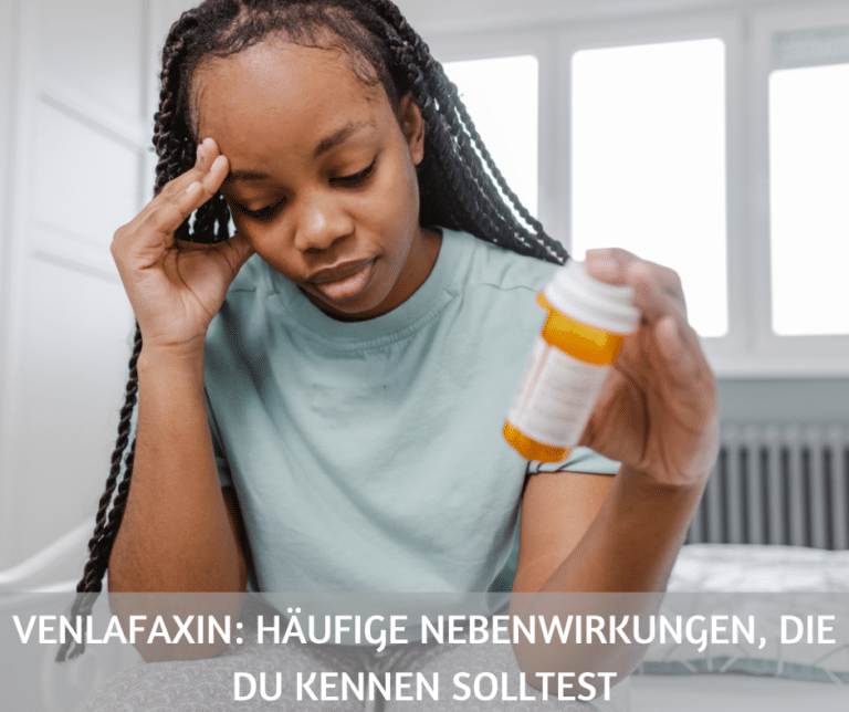 Venlafaxin häufige Nebenwirkungen, die du kennen solltest