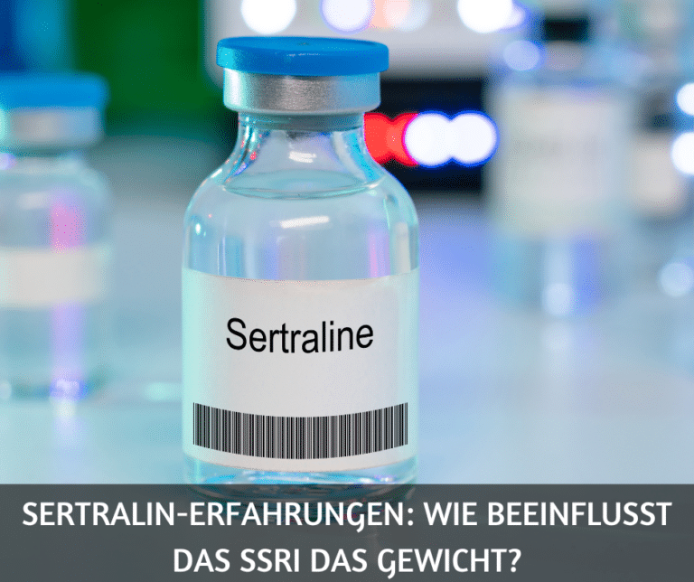 Sertralin-Erfahrungen: wie beeinflusst das SSRI das Gewicht