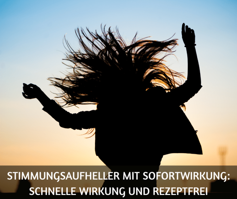 Stimmungsaufheller mit Sofortwirkung schnelle Wirkung und rezeptfrei