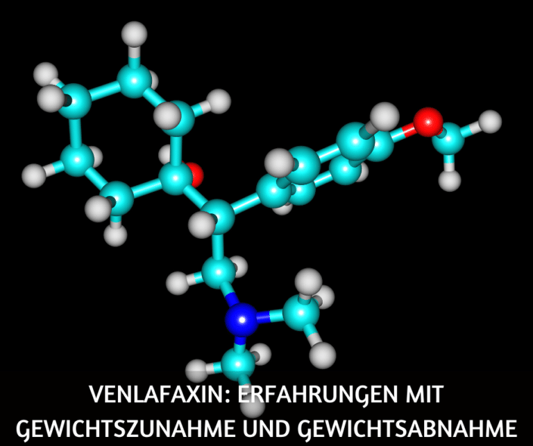 Venlafaxin Erfahrungen mit Gewichtszunahme und Gewichtsabnahme