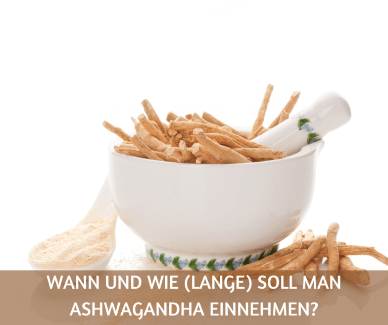 Wann und wie (lange) soll man Ashwagandha einnehmen