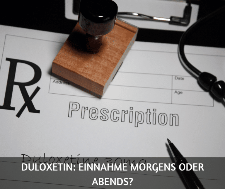 Duloxetin Einnahme morgens oder abends