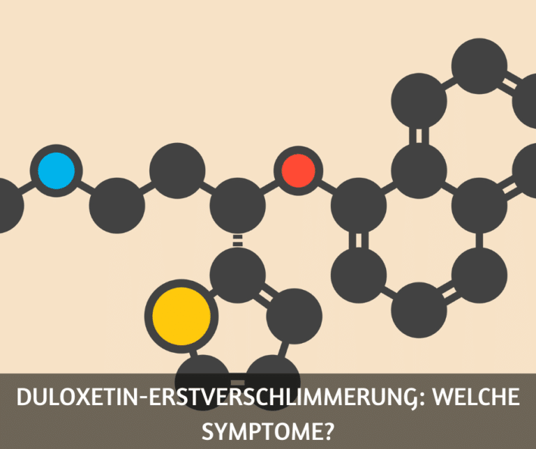 Duloxetin-Erstverschlimmerung welche Symptome