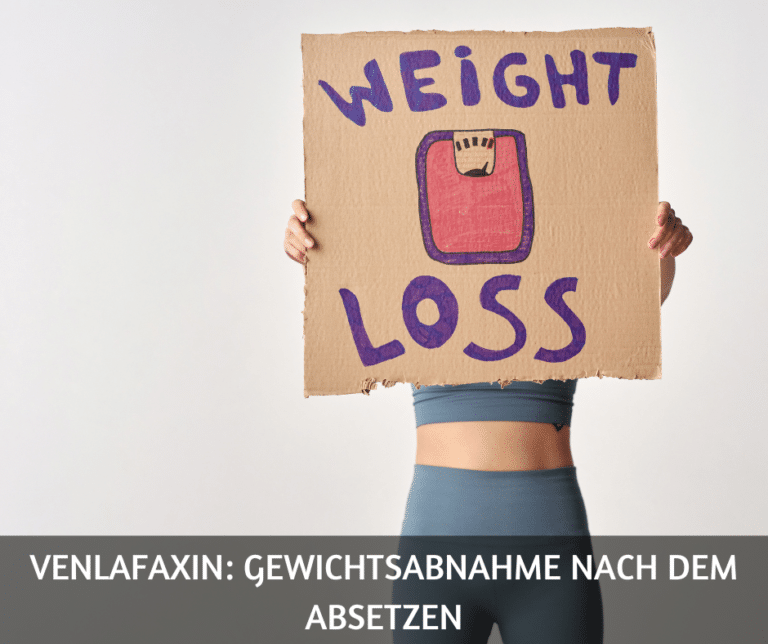 Venlafaxin Gewichtsabnahme nach dem Absetzen