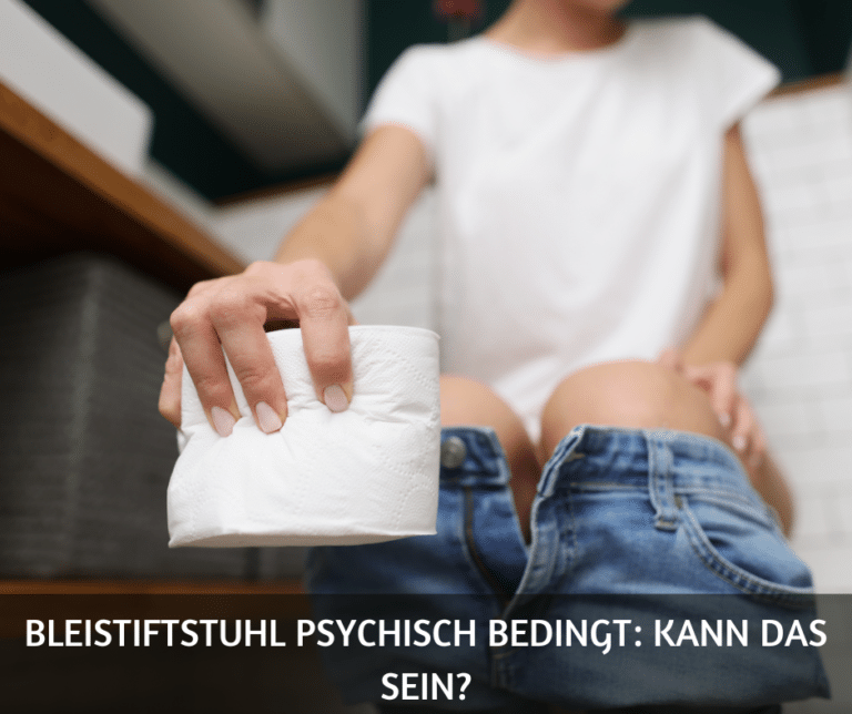 Bleistiftstuhl psychisch bedingt kann das sein