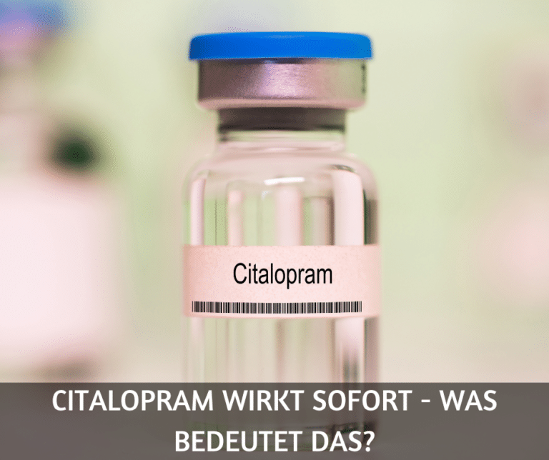 Citalopram wirkt sofort - was bedeutet das