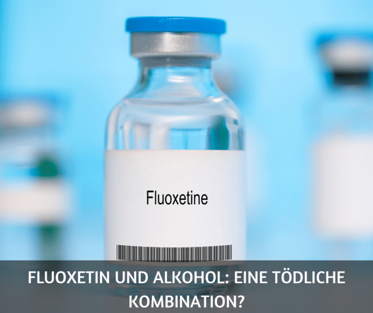 Fluoxetin und Alkohol eine tödliche Kombination