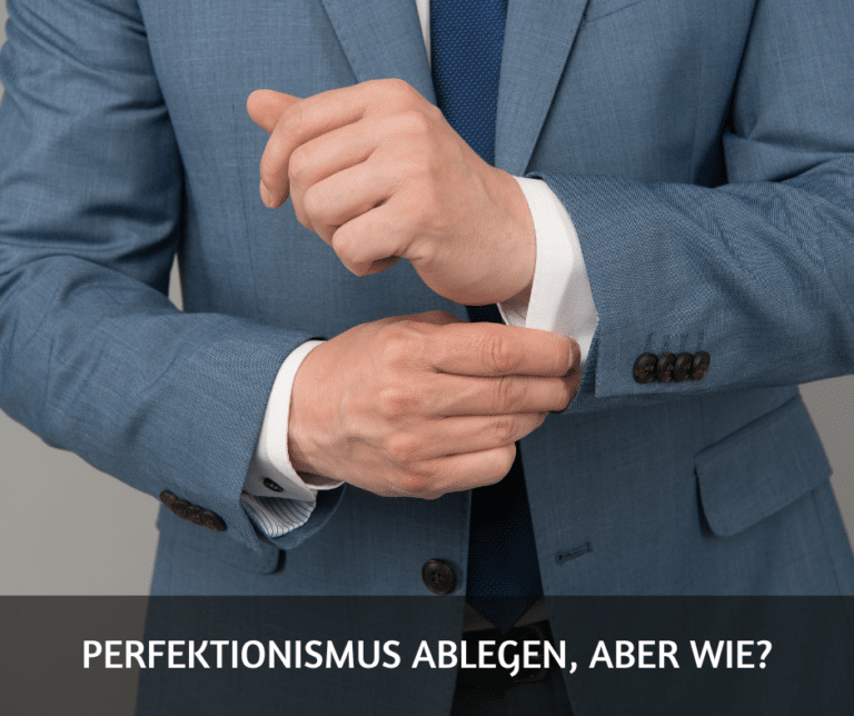 Perfektionismus ablegen, aber wie