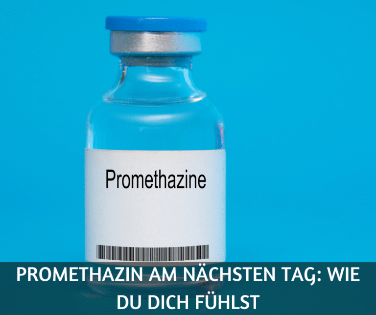 Promethazin am nächsten Tag wie du dich fühlst