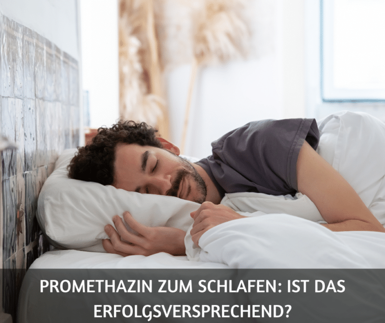 Promethazin zum Schlafen Ist das erfolgsversprechend