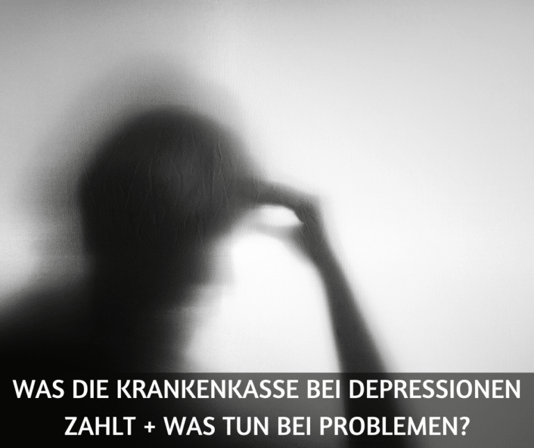 Was die Krankenkasse bei Depressionen zahlt + was tun bei Problemen