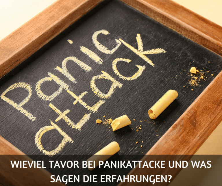 Wieviel Tavor bei Panikattacke und was sagen die Erfahrungen