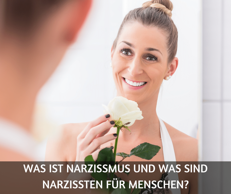 Was Ist Narzissmus Und Was Sind Narzissten Für Menschen?