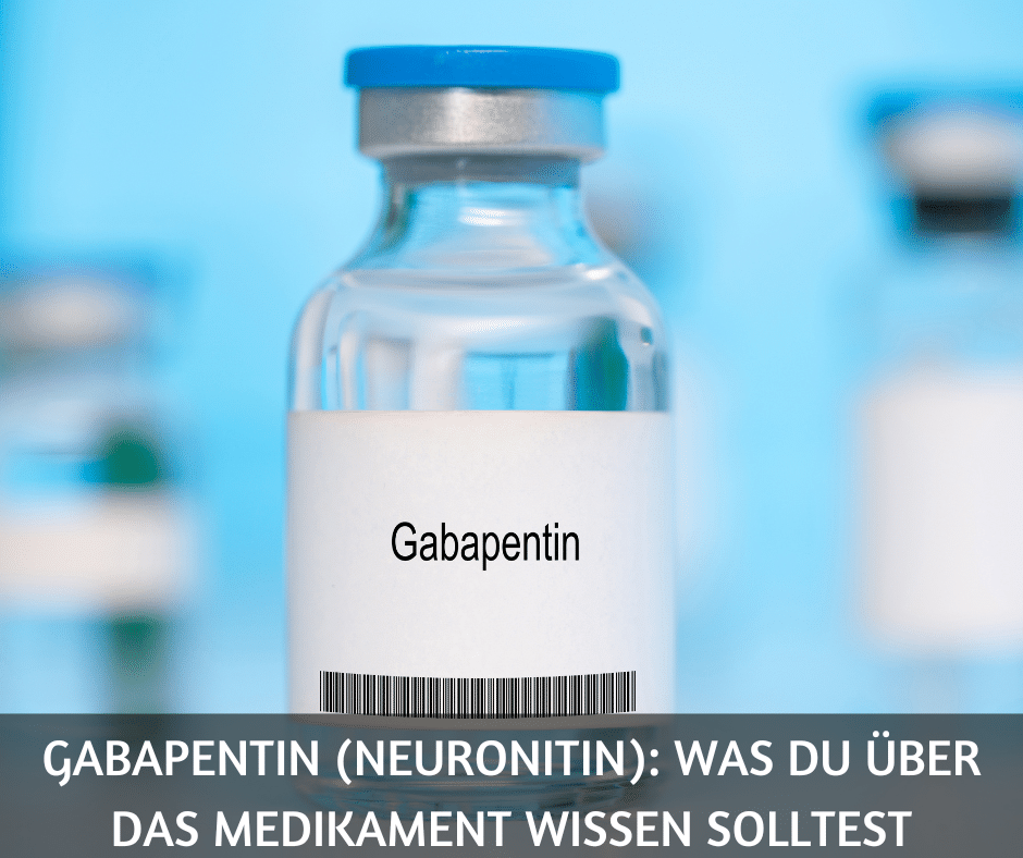 Gabapentin (Neuronitin) Was du über das Medikament wissen solltest