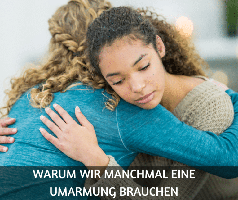 Warum wir manchmal eine Umarmung brauchen