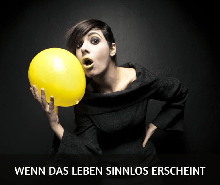 Wenn das Leben sinnlos erscheint