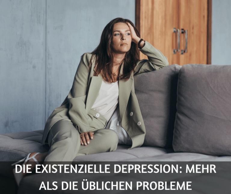 Die Existenzielle Depression mehr als die üblichen Probleme