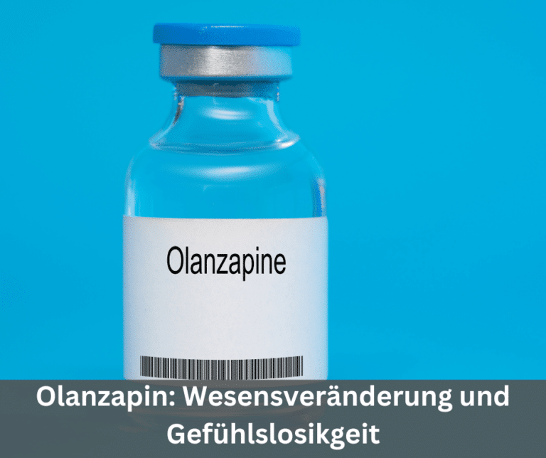 Olanzapin Wesensveränderung und Gefühlslosikgeit