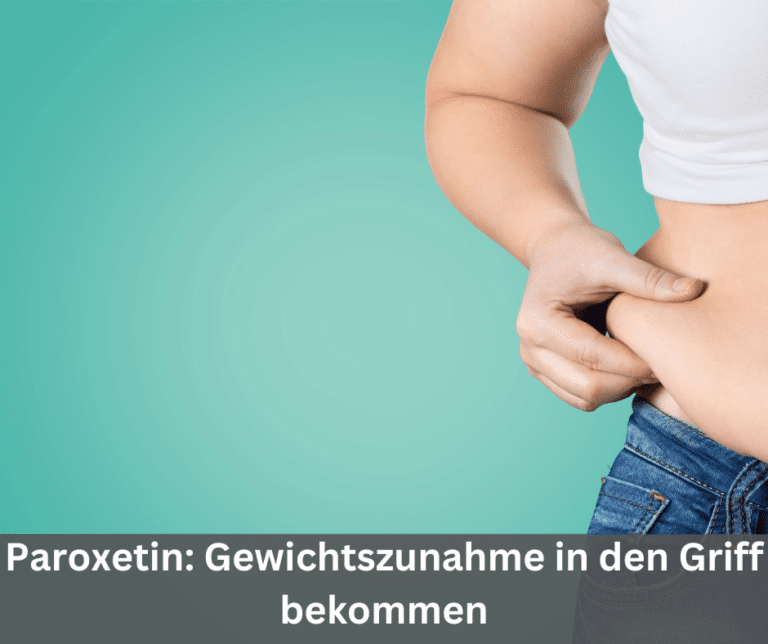 paroxetin gewichtszunahme in den griff bekommen